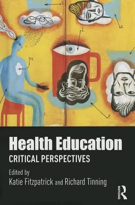 Health Education: Critical perspectives by Fitzpatrick, Katie
