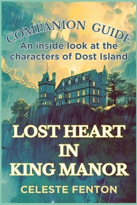 Companion Guide to Lost Heart in King Manor: An inside look by Fenton, Celeste