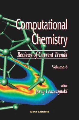 Computational Chemistry: Reviews of Current Trends, Vol. 8 by Close, David M.