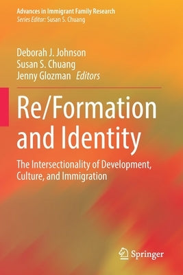 Re/Formation and Identity: The Intersectionality of Development, Culture, and Immigration by Johnson, Deborah J.