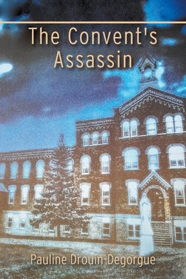 The Convent's Assassin by Drouin-Degorgue, Pauline