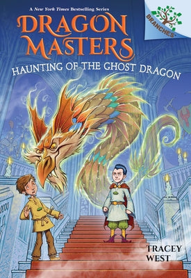 Haunting of the Ghost Dragon: A Branches Book (Dragon Masters #27) by West, Tracey