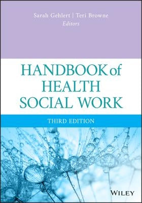 Handbook of Health Social Work by Gehlert, Sarah