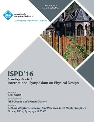 ISPD 16 2016 Symposium On Physical Design by Ispd 16 Conference Committee
