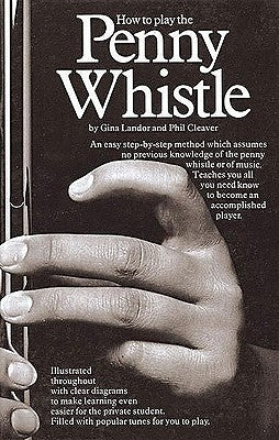 How to Play the Penny Whistle by Landor, Gina