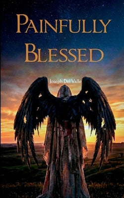 Painfully Blessed by del Valle, Joseph