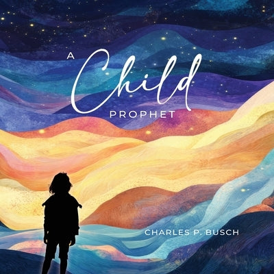 A Child Prophet by Busch, Charles