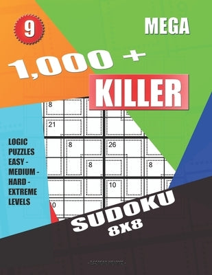 1,000 + Mega sudoku killer 8x8: Logic puzzles easy - medium - hard - extreme levels by Holmes, Basford