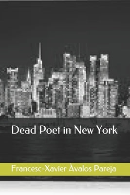 Dead Poet in New York by Avalos Pareja, Francesc-Xavier