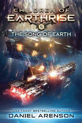 The Song of Earth: Children of Earthrise Book 5 by Arenson, Daniel