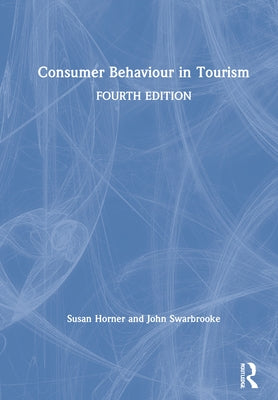 Consumer Behaviour in Tourism by Horner, Susan