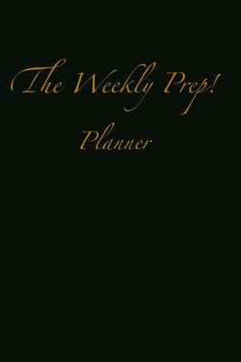 The Weekly Prep!: Planner by Sanchez, Nely