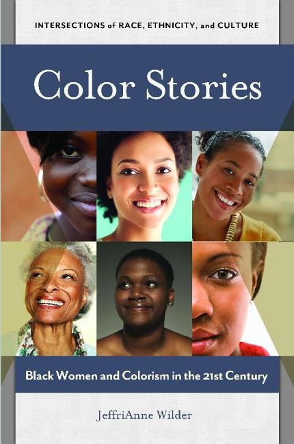 Color Stories: Black Women and Colorism in the 21st Century by Wilder, Jeffrianne