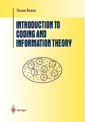 Introduction to Coding and Information Theory by Roman, Steven