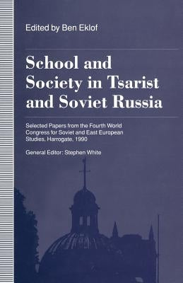 School and Society in Tsarist and Soviet Russia: Selected Papers from the Fourth World Congress for Soviet and East European Studies, Harrogate, 1990 by White, Stephen