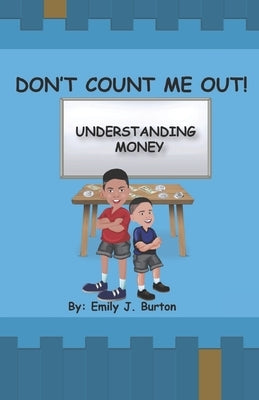 Don't Count Me Out: Understanding Money by Burton, Emily J.