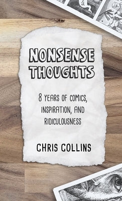 Nonsense Thoughts: 8 Years of Comics, Inspiration, & Ridiculousness by Collins, Chris