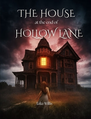 The House at the End of Hollow Lane: A Haunted House Horror Novel of Dark Secrets and Supernatural Terror by Willis, Talia