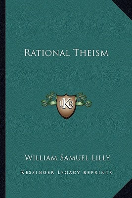 Rational Theism by Lilly, William Samuel