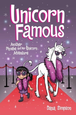 Unicorn Famous: Another Phoebe and Her Unicorn Adventure Volume 13 by Simpson, Dana