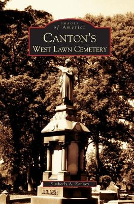 Canton's West Lawn Cemetery by Kenney, Kimberly A.