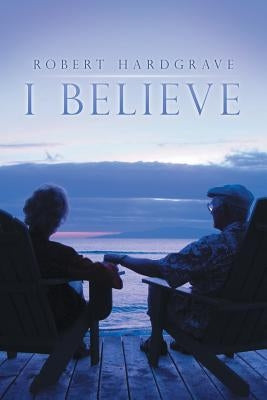 I Believe by Hardgrave, Robert