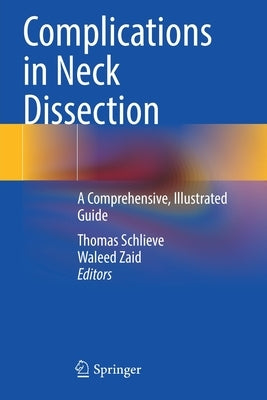 Complications in Neck Dissection: A Comprehensive, Illustrated Guide by Schlieve, Thomas