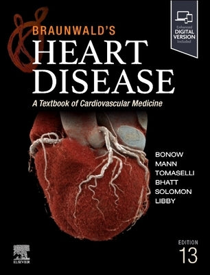 Braunwald's Heart Disease, Single Volume: A Textbook of Cardiovascular Medicine by Bonow, Robert O.