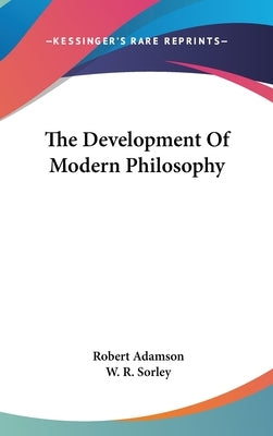 The Development Of Modern Philosophy by Adamson, Robert