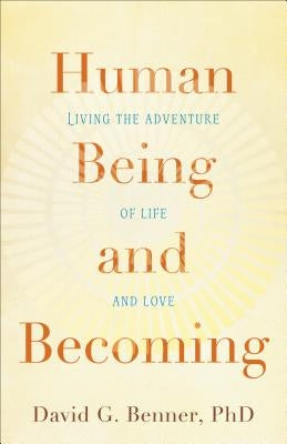 Human Being and Becoming by Benner, David G.