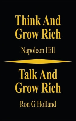 Think and Grow Rich - Talk and Grow Rich by Holland