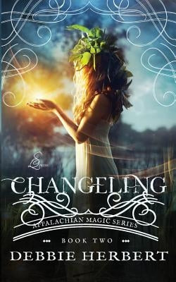 Changeling: An Appalachian Magic Novel by Herbert, Debbie