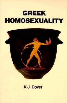 Greek Homosexuality: Updated and with a New PostScript (Revised) by Dover, K. J.