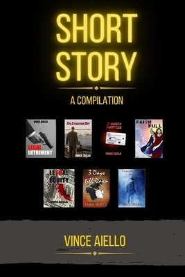 Short Story: A Compilation by Aiello, Vince
