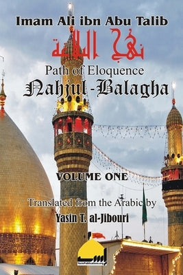 Nahjul Balagha Volume 1 by Al-Jibouri, Yasin T.