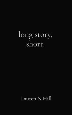 long story, short.: Lauren Hill by Hill, Lauren N.