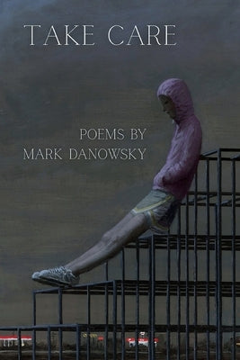 Take Care by Danowsky, Mark