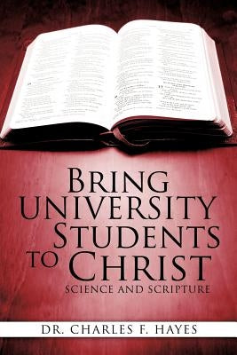 Bring University Students to Christ by Hayes, Charles F.
