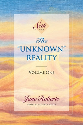 The Unknown Reality, Volume One: A Seth Book by Roberts, Jane