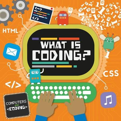What Is Coding? by Cavell-Clarke, Steffi