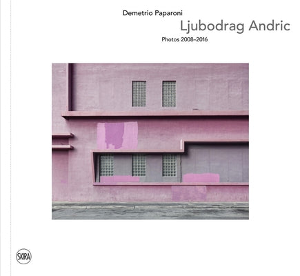 Ljubodrag Andric: Works 2008-2016 by Andric, Ljubodrag