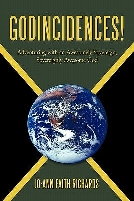 Godincidences!: Adventuring with an Awesomely Sovereign, Sovereignly Awesome God by Richards, Jo-Ann Faith
