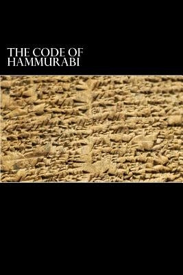 The Code of Hammurabi: King of Babylon B.C. 2285-2242 by Johns, C. H. W.