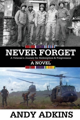 Never Forget: A Veteran's Journey for Redemption & Forgiveness by Adkins, Andy