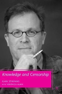 Knowledge and Censorship by Stavans, I.