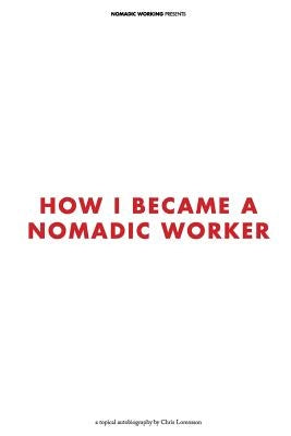 How I Became a Nomadic Worker by Lorensson, Chris