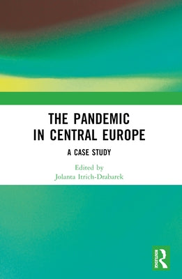 The Pandemic in Central Europe: A Case Study by Itrich-Drabarek, Jolanta