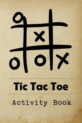 Tic Tac Toe Activity Book: Great for Kids and Adults Playing 600 Games On Traveling Camping Road-Trip Family Vacation by Publishing, Modhouses