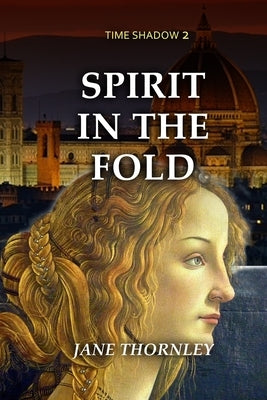 Spirit in the Fold: A Historical Mystery in Two Timelines by Thornley, Jane