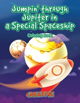 Jumpin' through Jupiter in a Special Spaceship Coloring Book by Creative Playbooks